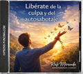 Liberate de la culpa y el autosabotaje